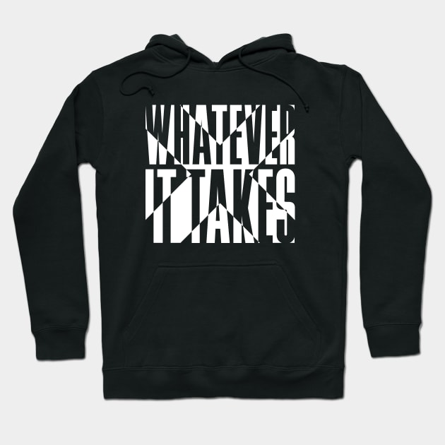 Whatever It Takes Hoodie by snapoutofit